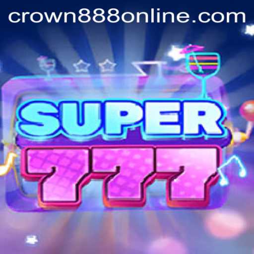 Super777: A Close Look at the Thrilling Casino Game Featuring CROWN888