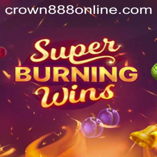 Experience the Thrill of SuperBurningWins with CROWN888